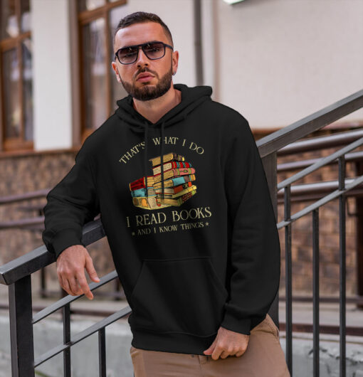 2020-12-Men-Hoodie-That-s-What-I-Do-I-Read-Books-And-I-Know-Things-Reading-Hilarious-Bookworm-Book-Lover-Shirts-mockup2-black.jpg